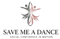 Save Me A Dance - Social Confidence In Motion